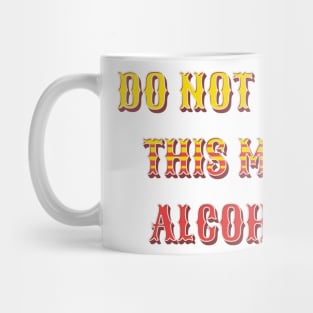 do not give this man alcohol Mug